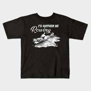 Rower - I'd rather be rowing Kids T-Shirt